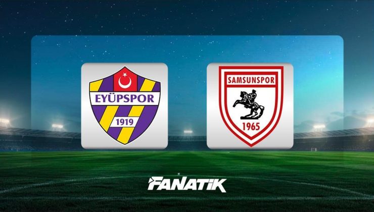CANLI | Eyüpspor – Samsunspor maçı (Süper Lig 29. hafta karşılaşması)
