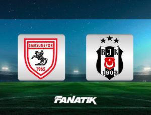 CANLI |Samsunspor-Beşiktaş maçı ne zaman, saat kaçta, hangi kanalda? (Muhtemel 11’ler)